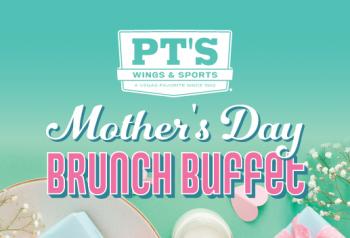 Mother's Day Brunch Buffet at PT's Wings & Sports